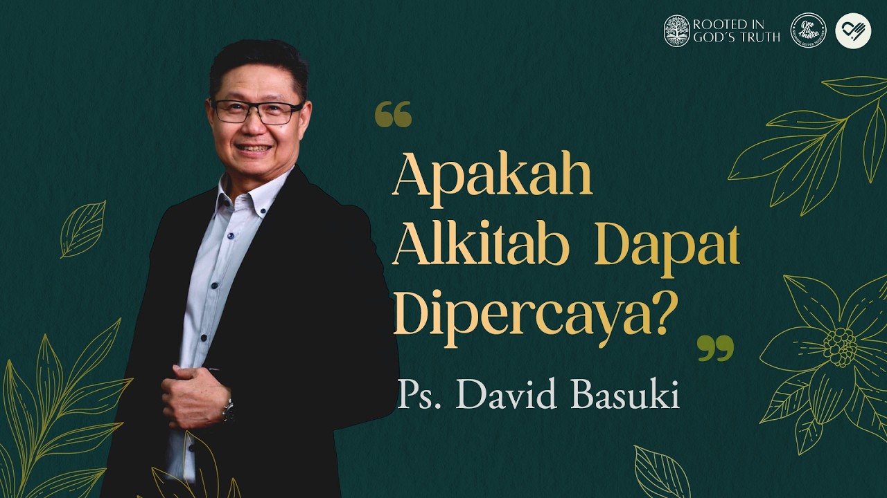 Apakah Alkitab Dapat Dipercaya? - Ps. David Basuki