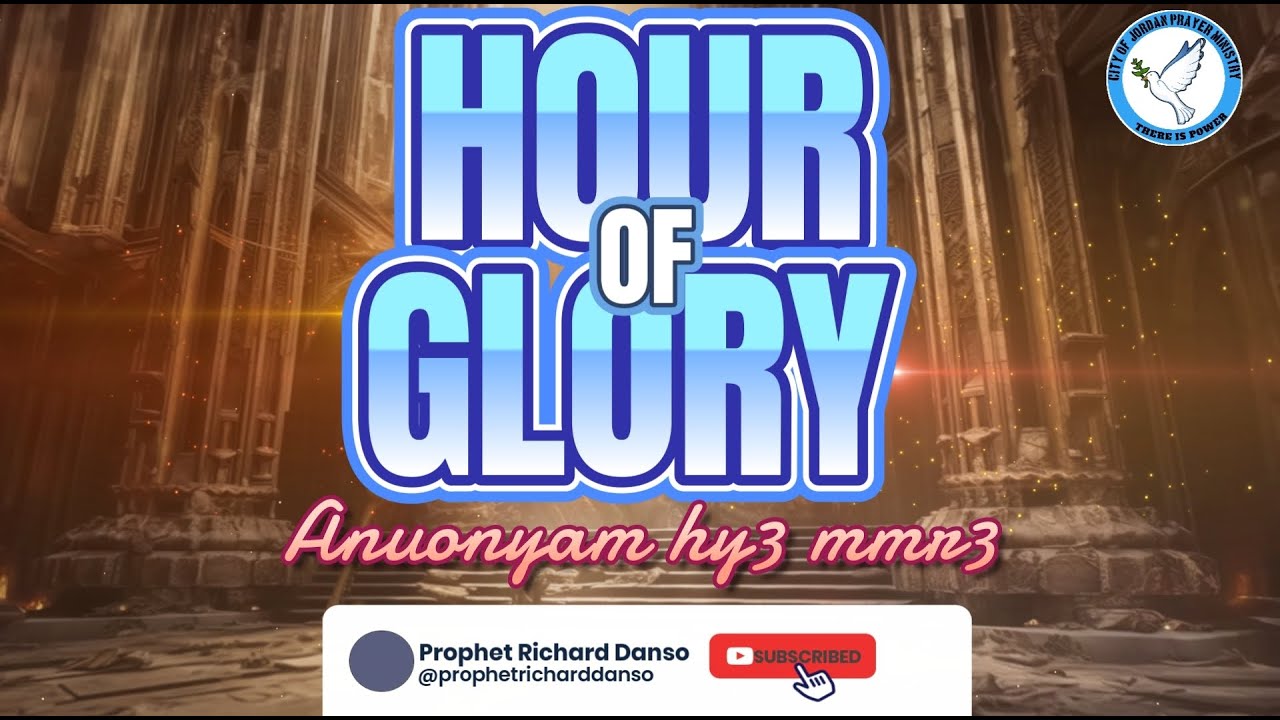 HOUR OF GLORY with Prophet Richard Danso episode REBROADCAST