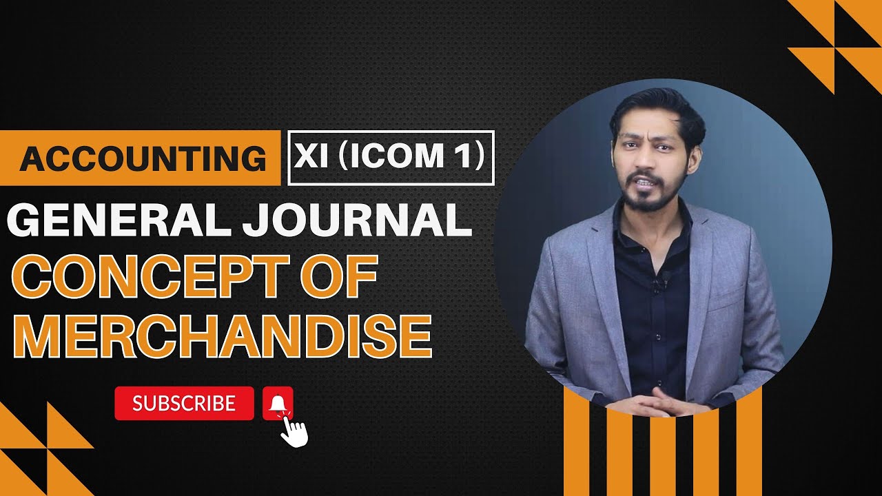 #4. Concept of Merchandise | Everything About Merchandise | General Journal | XI Accounting