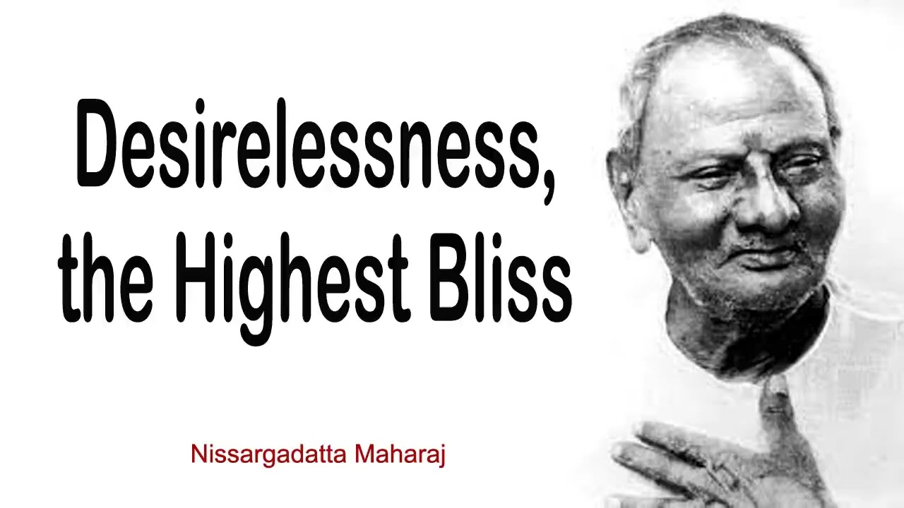 Desirelessness, the Highest Bliss - Nisargadatta Maharaj #iamthat #advaita