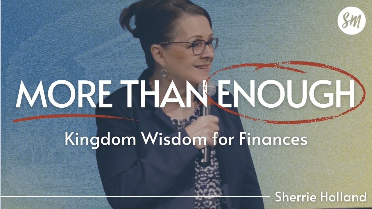 More Than Enough: Kingdom Wisdom for Finances  | Sherrie Holland | Streams Church