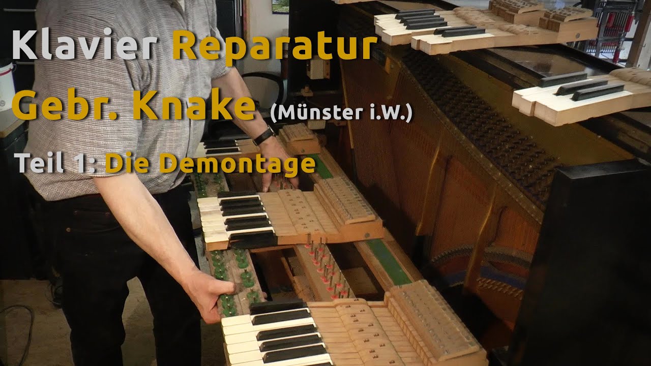 Klavier Reparatur Knake - Teil 1: Demontage