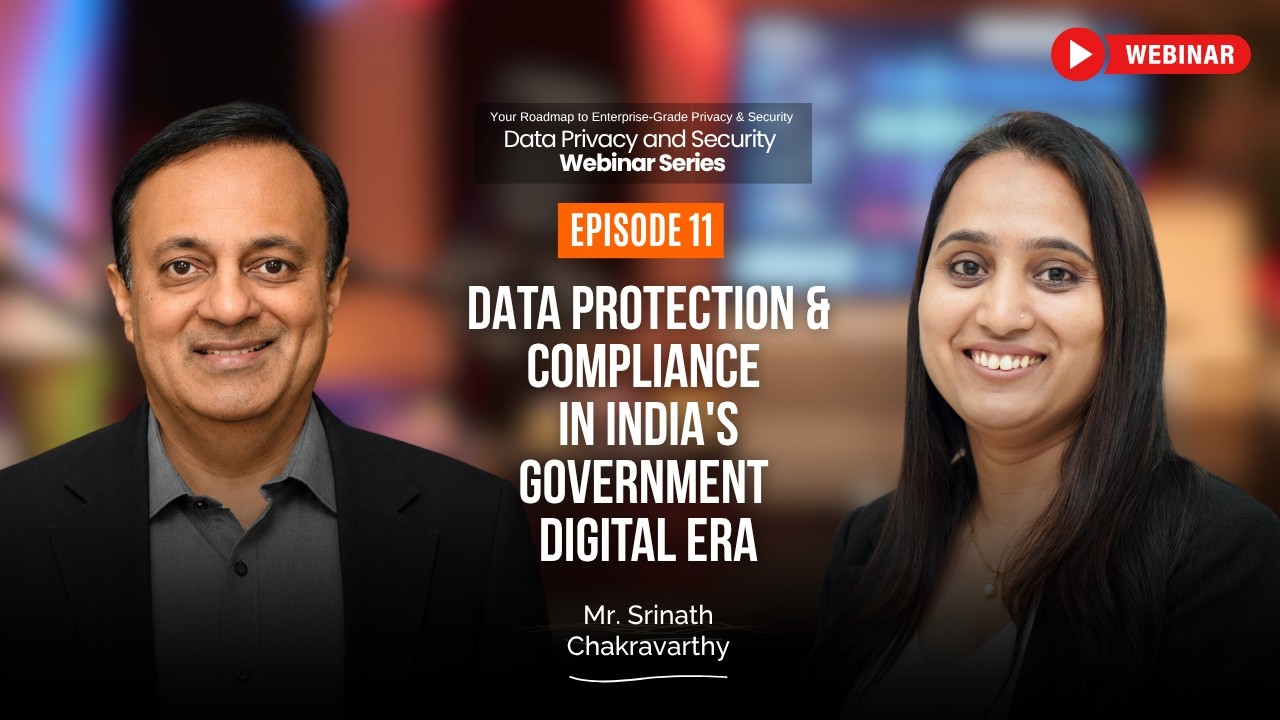 Data Protection & Compliance in India's Government Digital Era &ndash; Now Streaming!