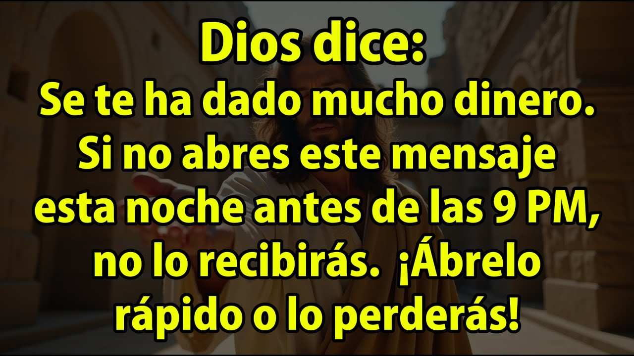 🧾Dios Dice: ¡Se Te Ha Dado Mucho Dinero! Si No Abres Este Mensaje Ahora, No Lo Recibirás
