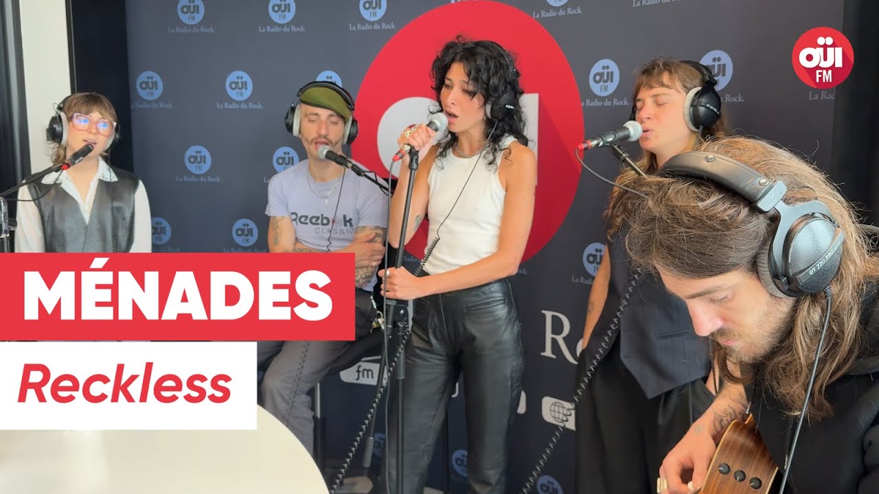Ménades - Reckless (Live sur OÜI FM)