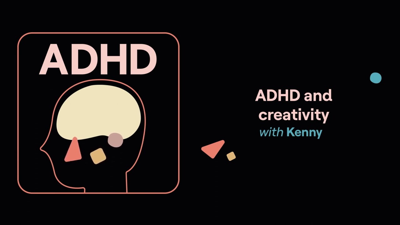 ADHD and creativity (Kenny&rsquo;s story) | ADHD Aha!
