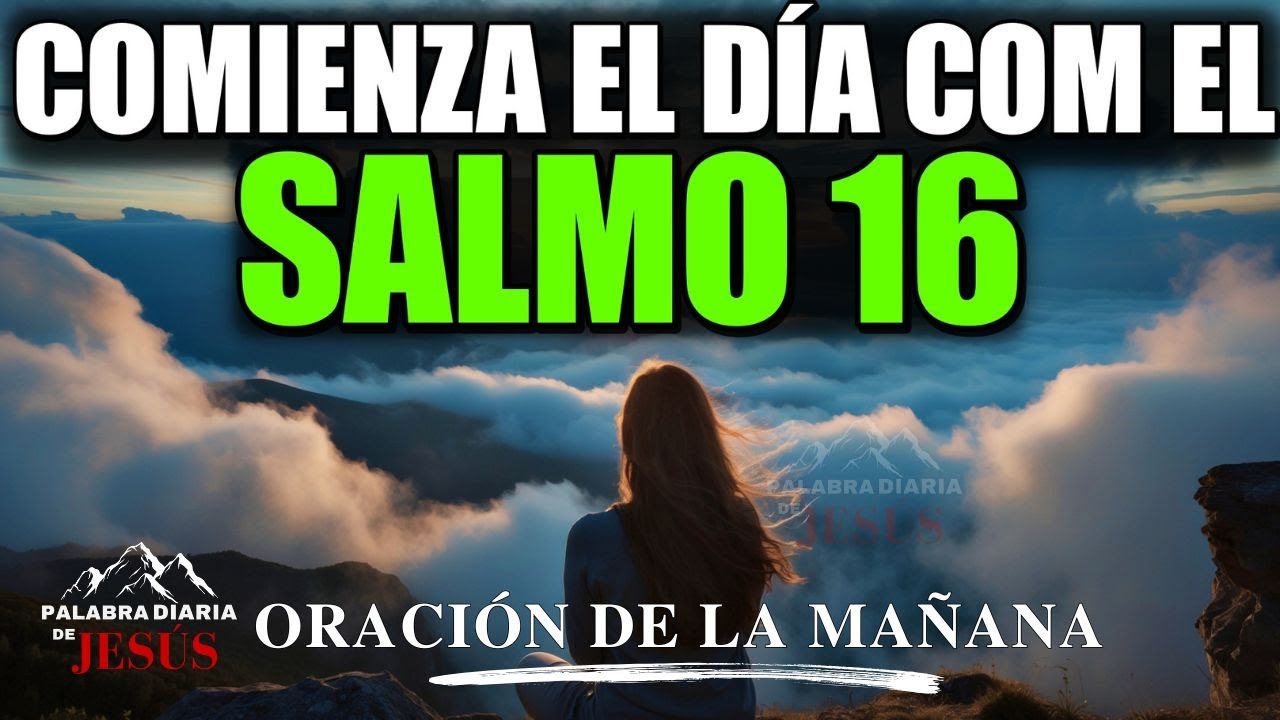 Oración de la Mañana – Comienza Tu Día en la Presencia de Dios y Recibe Paz | 10-11 - Salmo 16:11