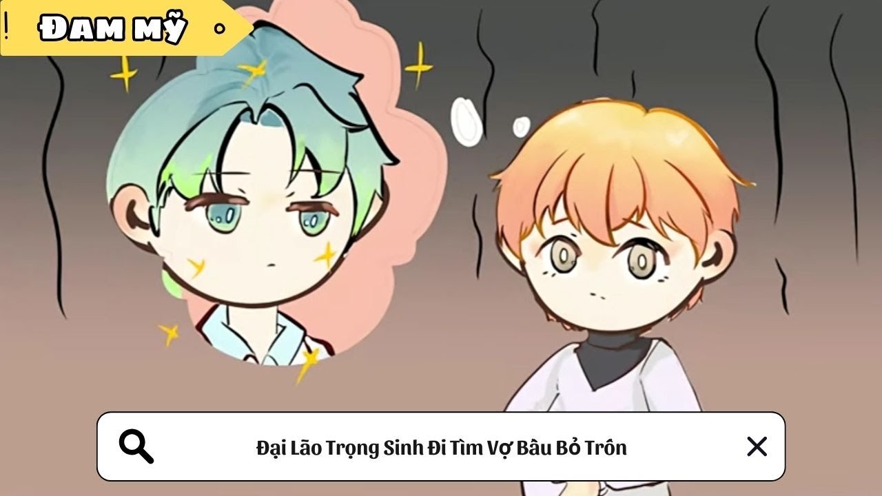 [BL] Đại Lão Trọng Sinh Đi Tìm Vợ Bầu Bỏ Trốn || Truyện đam mỹ || Kim Ngân Vietsub