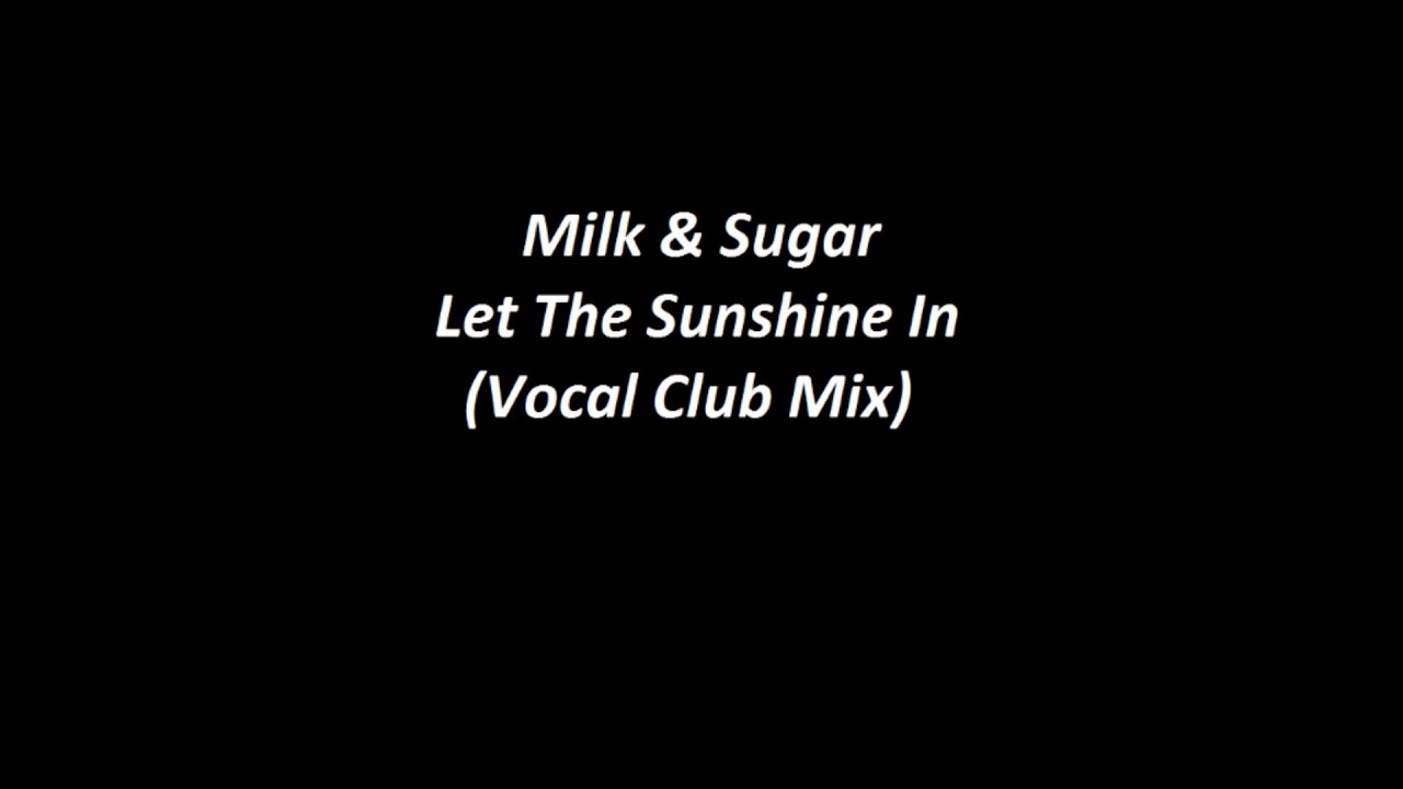 Milk & Sugar - Let The Sunshine In (Vocal Club Mix) [HD1080p]
