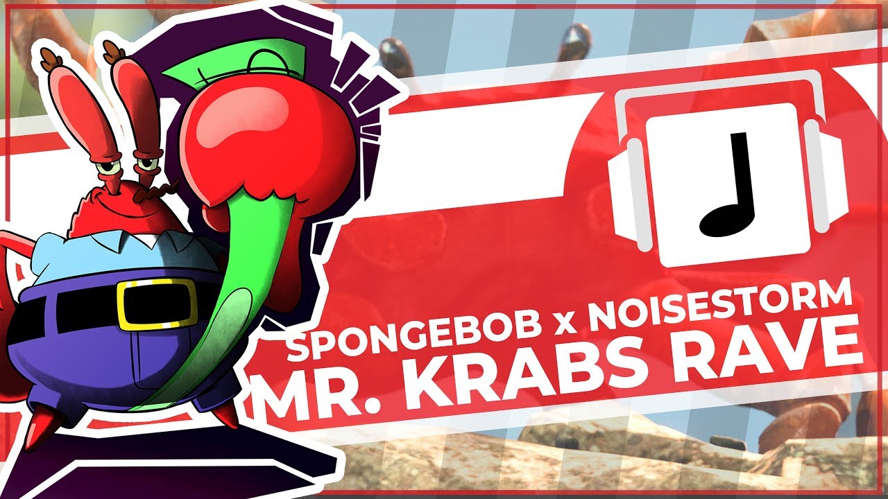 "Mr. Krabs Rave" Spongebob x Noisestorm Mashup