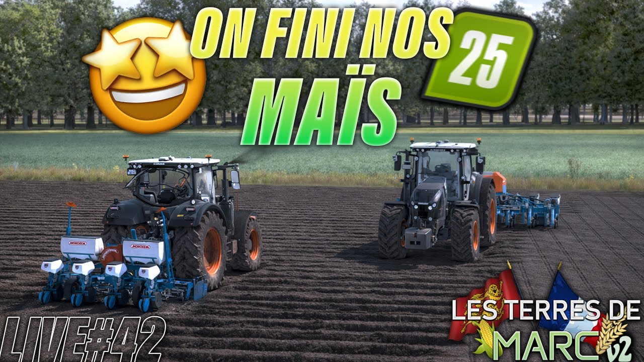🔴LIVE TERRES DE MARC #42 - PLEIN GAZ POUR NOS MAÏS