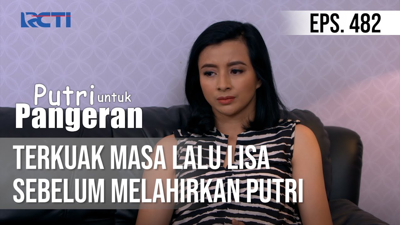 PUTRI UNTUK PANGERAN - Terkuak Masa Lalu Lisa Sebelum Melahirkan Putri