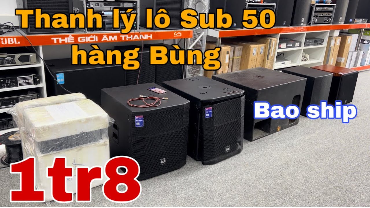 Thanh lý sub bát 50 hàng bùng giá 1tr8, bán rẻ sub điện RCF bát 40 giá rẻ BAO SHIP | lh 0888389222