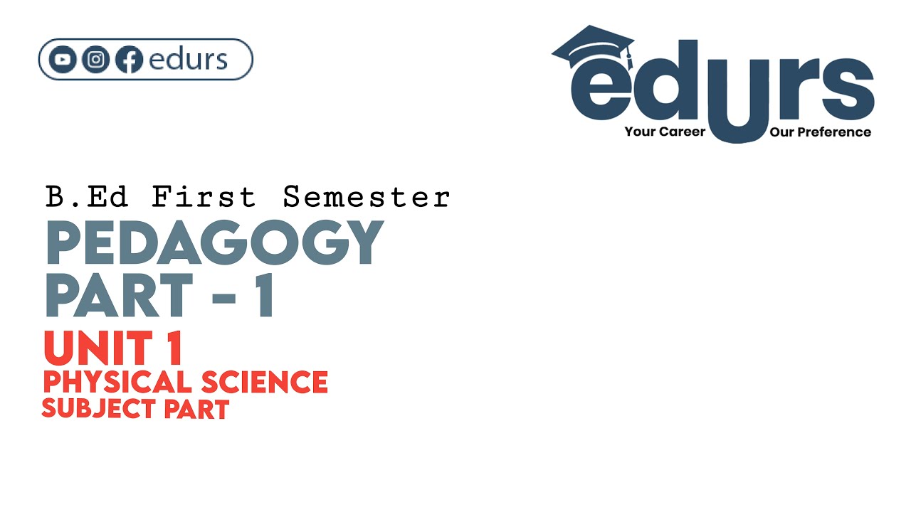 Pedagogy - Part 1: Unit 1 (Physical Science)
