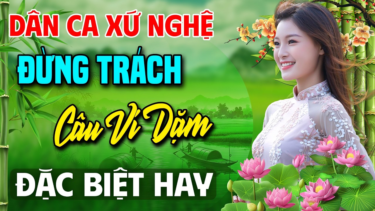 Đừng Trách Câu Ví Dặm ➤Nhạc Dân Ca Xứ Nghệ MỚI RA LÒ CỰC HAY✨LK Nhạc Sống Thôn Quê NGHE LÀ PHÊ
