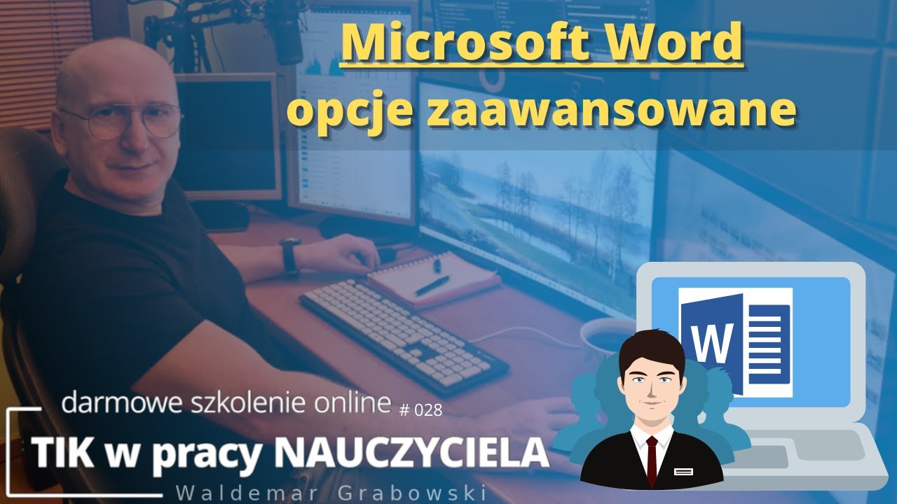 TIK w pracy NAUCZYCIELA #28. MS Word - opcje zaawansowane.