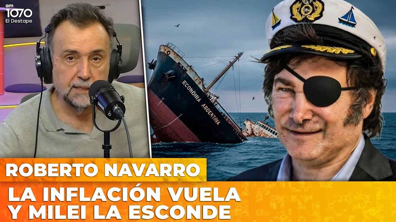 LA INFLACIÓN VUELA Y MILEI LA ESCONDE | El editorial de Roberto Navarro