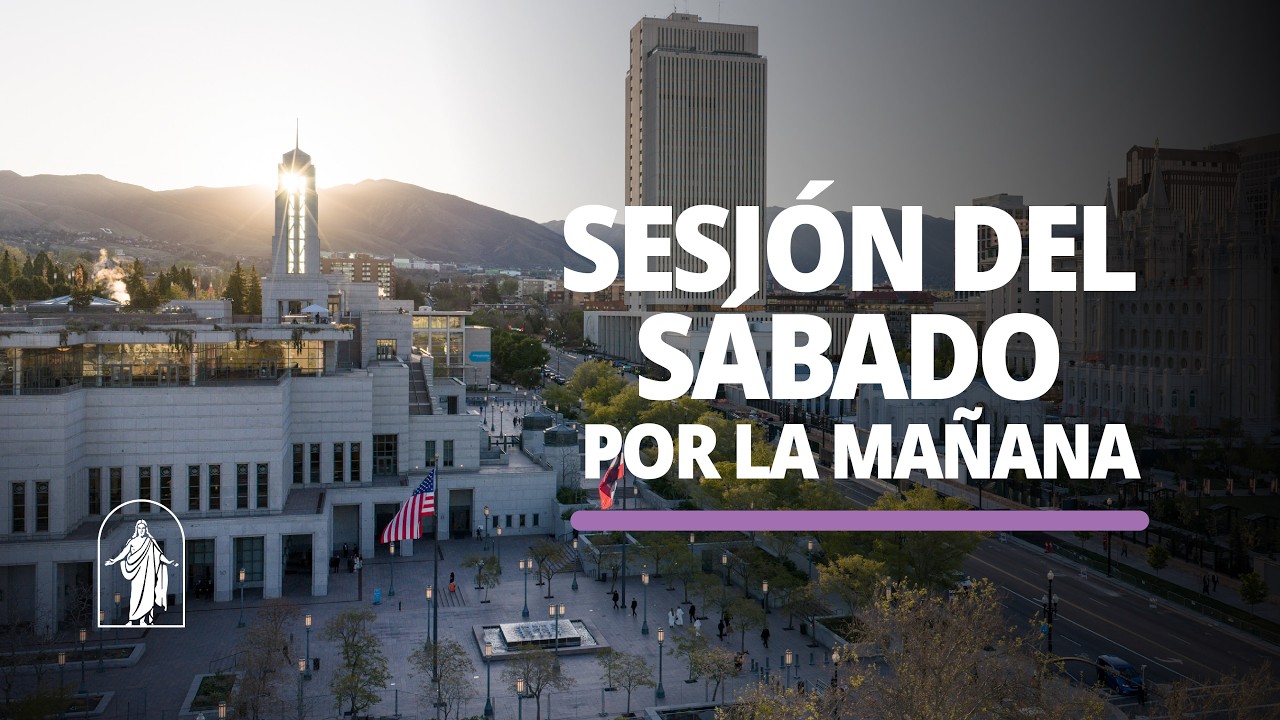 Sesi&oacute;n del s&aacute;bado por la ma&ntilde;ana | Conferencia General de Abril 2026