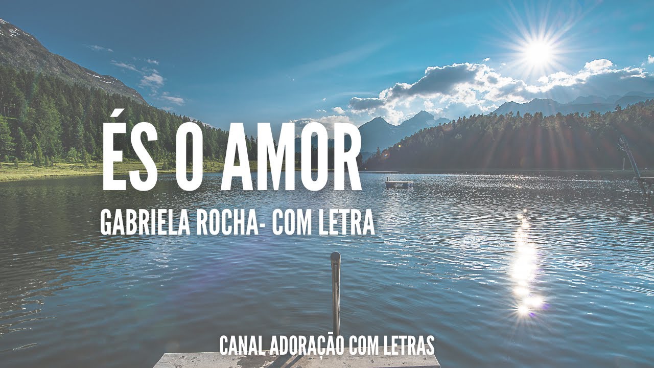 Música: És o Amor - Gabriela Rocha (COM LETRA)