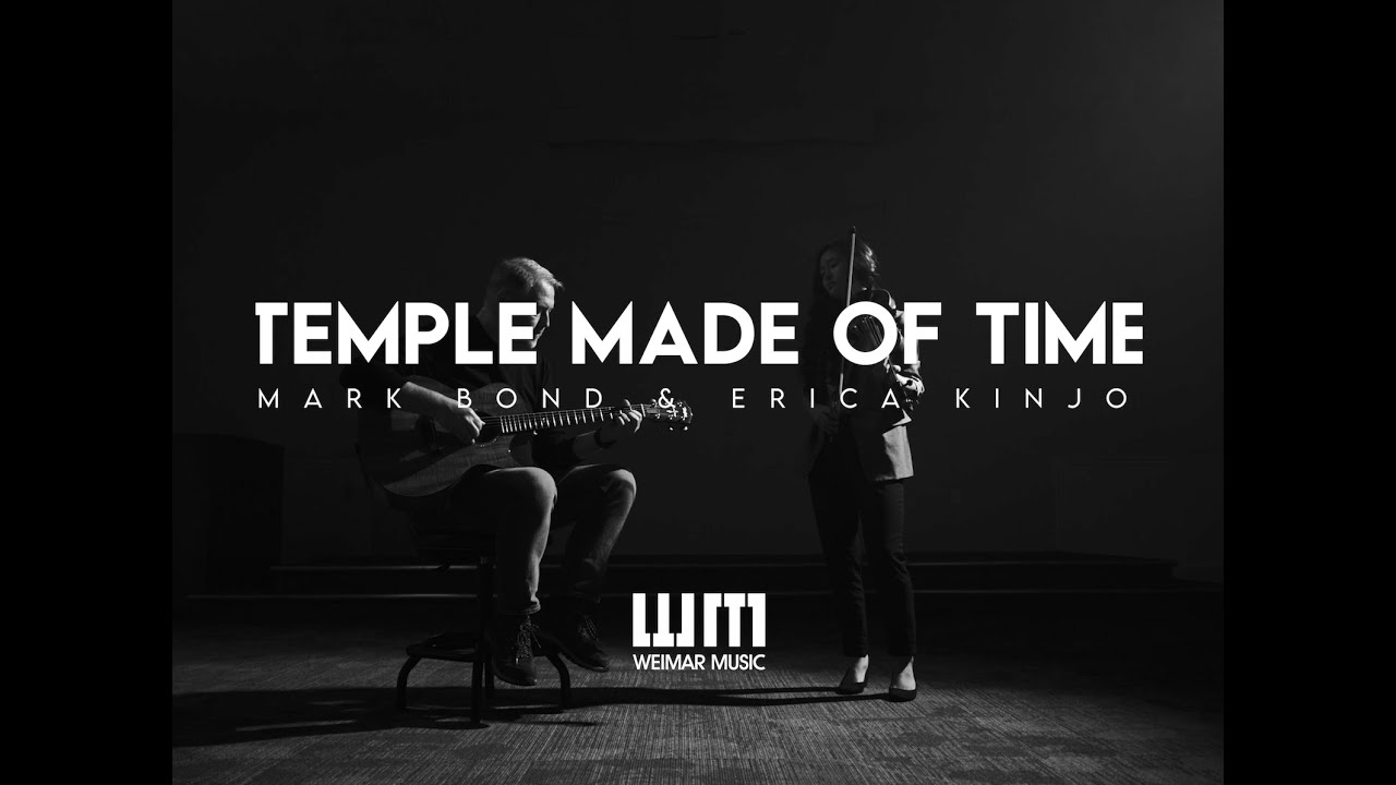 Temple Made of Time | Mark Bond & Erica Kinjo | Weimar Music