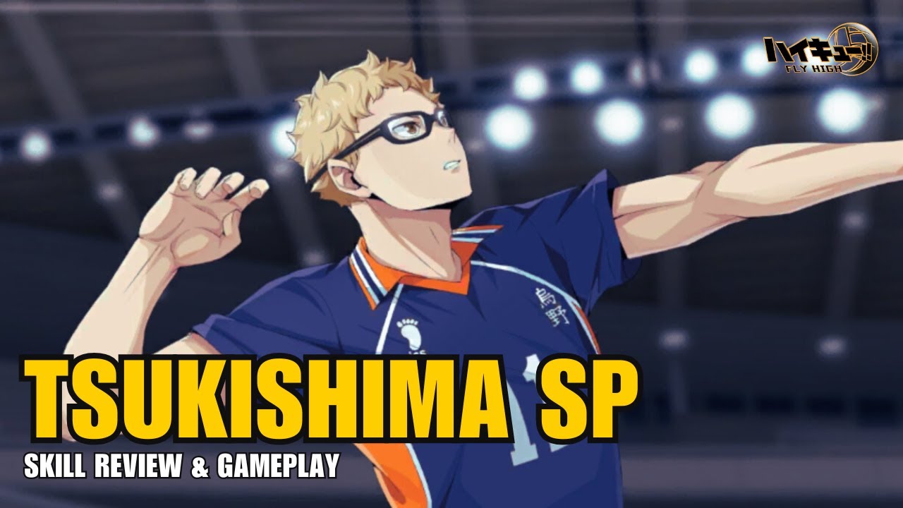 TSUKISHIMA SP REVIEW AND GAMEPLAY - ハイキュー!!FLY HIGH