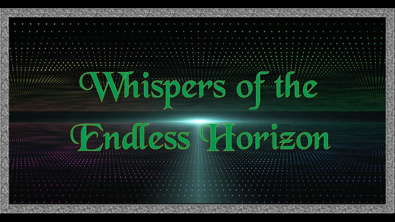 Whispers Of The Endless Horizon