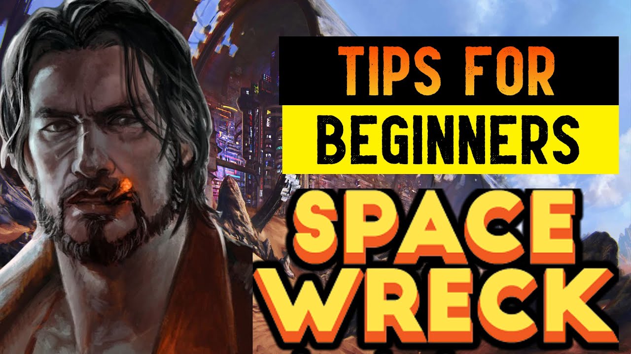 Space Wreck - The Best Tips for Beginners (Beginners Guide)