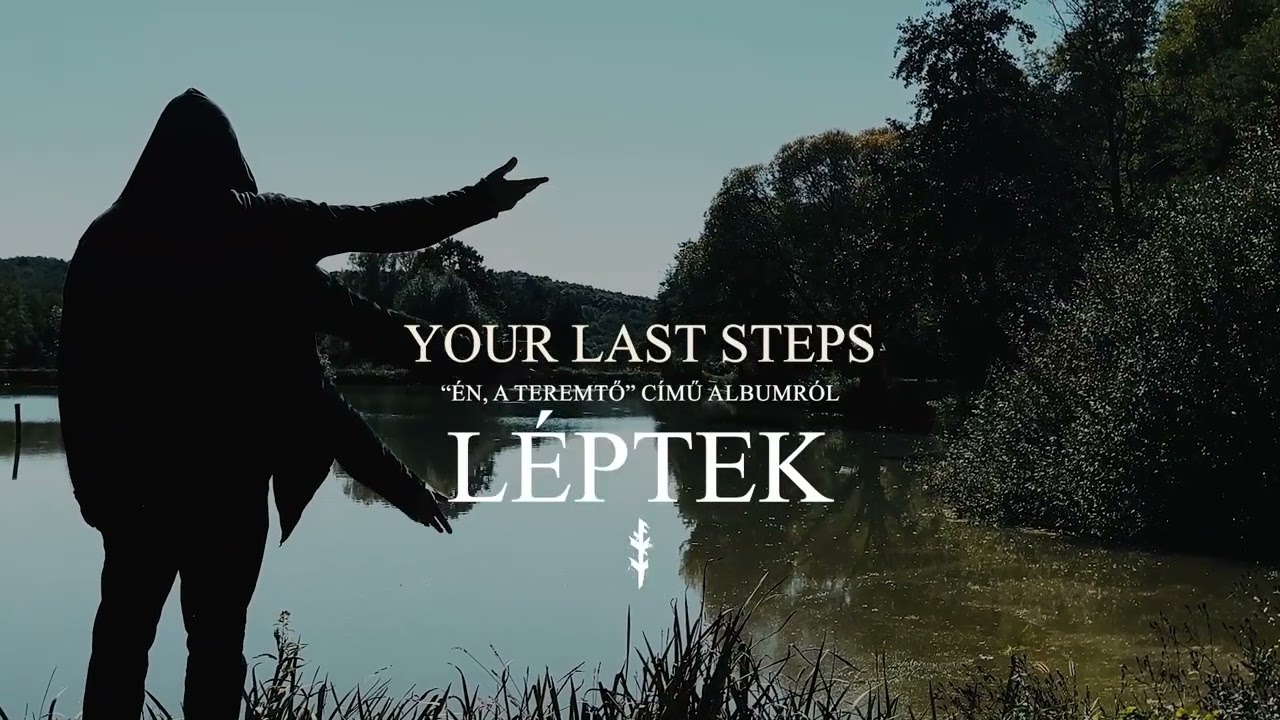 YOUR LAST STEPS - léptek (official music video)