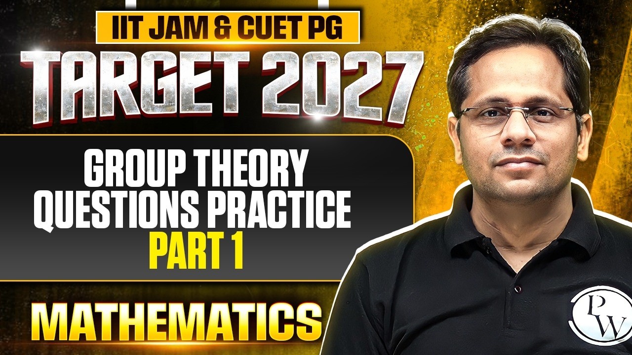 Group Theory Questions Practice | IIT JAM Mathematics | IIT JAM & CUET PG 2027 | PW