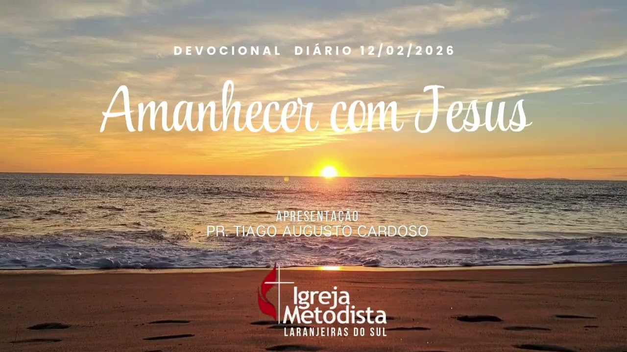 Devocional Diário - Amanhecer com Jesus – Dia 12.02.2026