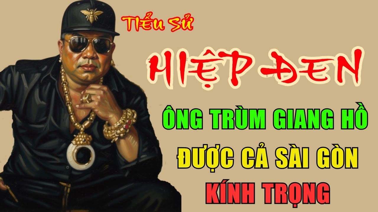 HIỆP ĐEN: Tiểu Sử Ông Trùm Duy Nhất Được CẢ SÀI GÒN KÍNH TRỌNG Thay Vì Sợ Hãi | Hành Trình Phá Án
