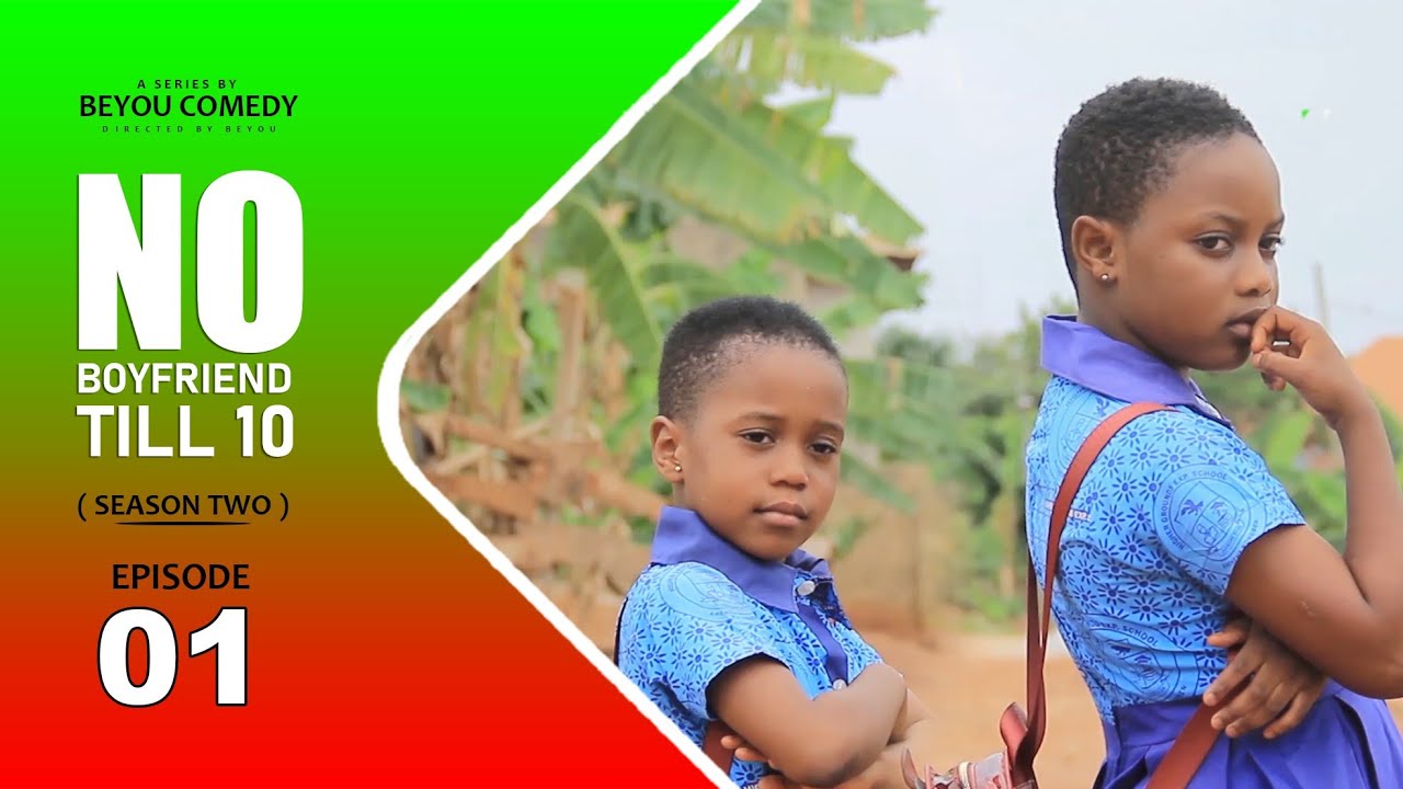 NO BOYFRIEND TILL 10 | SEASON 2 | EPISODE 1 |  Esi Kokotii and Onetime Playman begs kwaku Frimpong