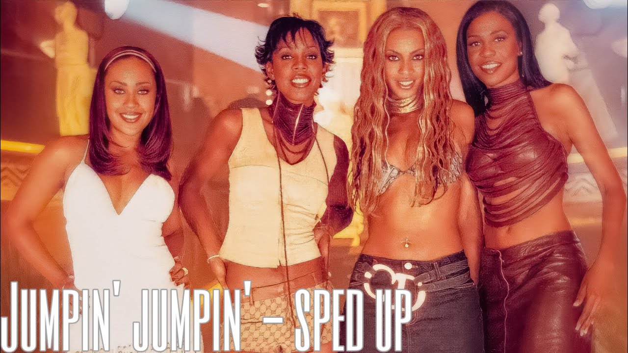 destiny’s child - jumpin’, jumpin’ (sped up)