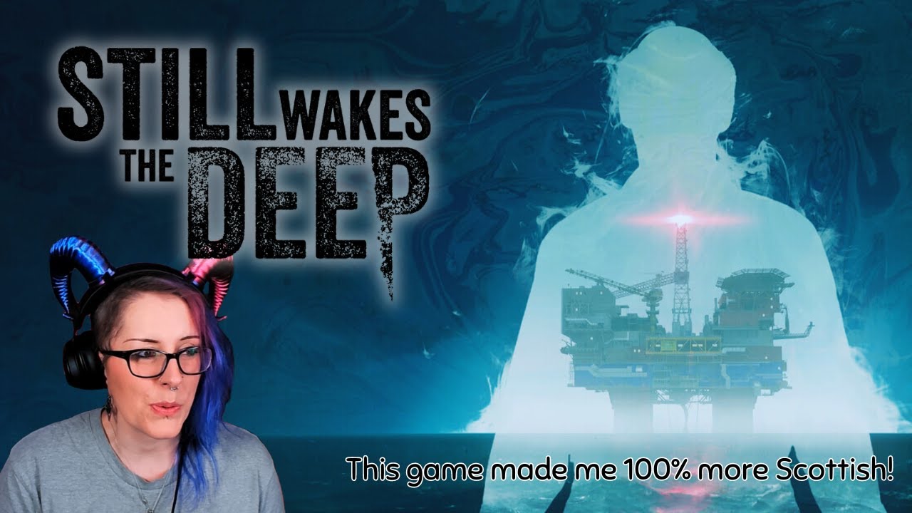 Still Wakes The Deep - I'm Scottish So I Needed To Play This! #stillwakesthedeep