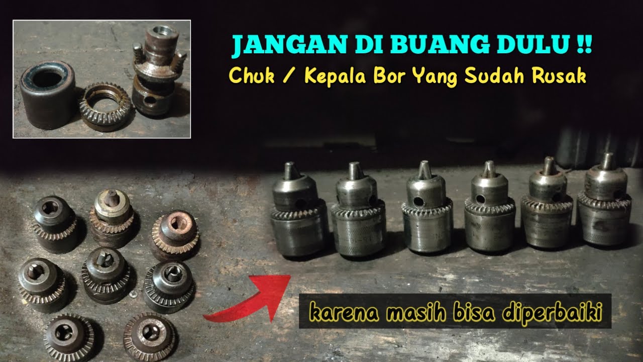 CARA MEMPERBAIKI KEPALA BOR BERMACAM KERUSAKAN - macet, patah, slek || drill chuck repair