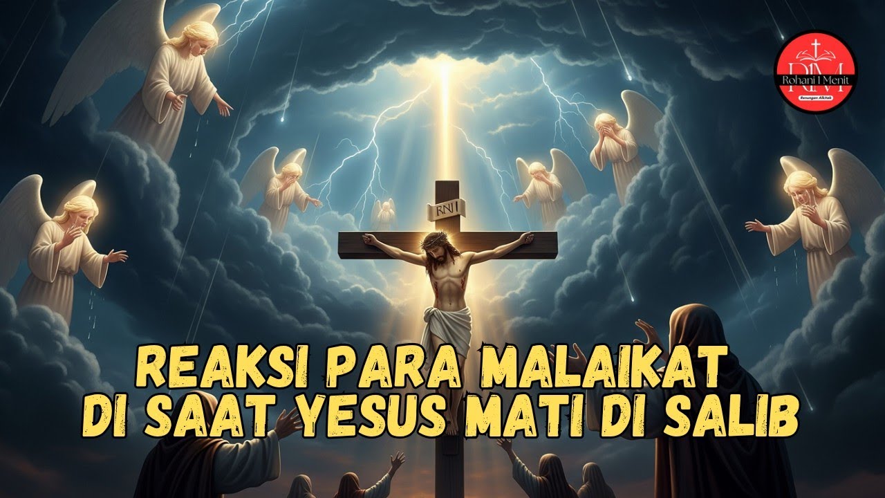 Inilah Reaksi Para Malaikat Saat Melihat Yesus Mati Disalib