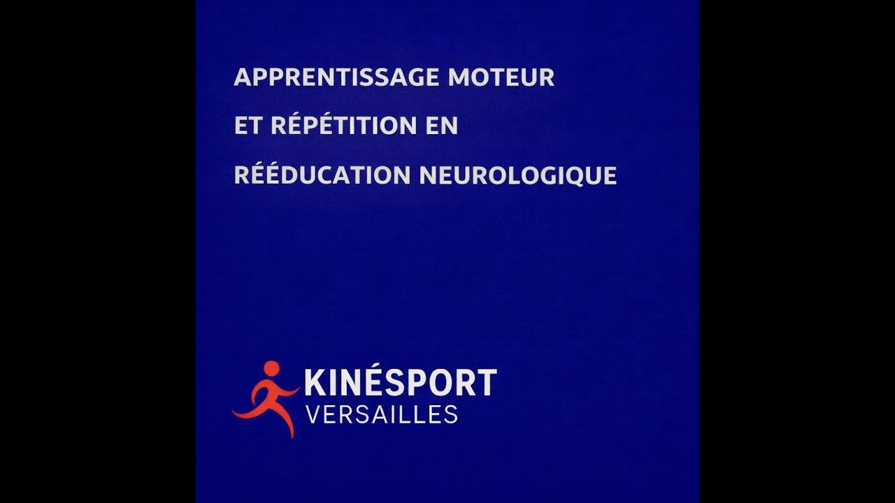 Apprentissage moteur et répétition en rééducation neurologique kinesport versailles