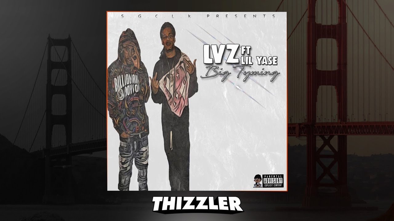 LVZ ft. Lil Yase - Big Tyming (Prod. KingDrumDummie) [Thizzler.com Exclusive]
