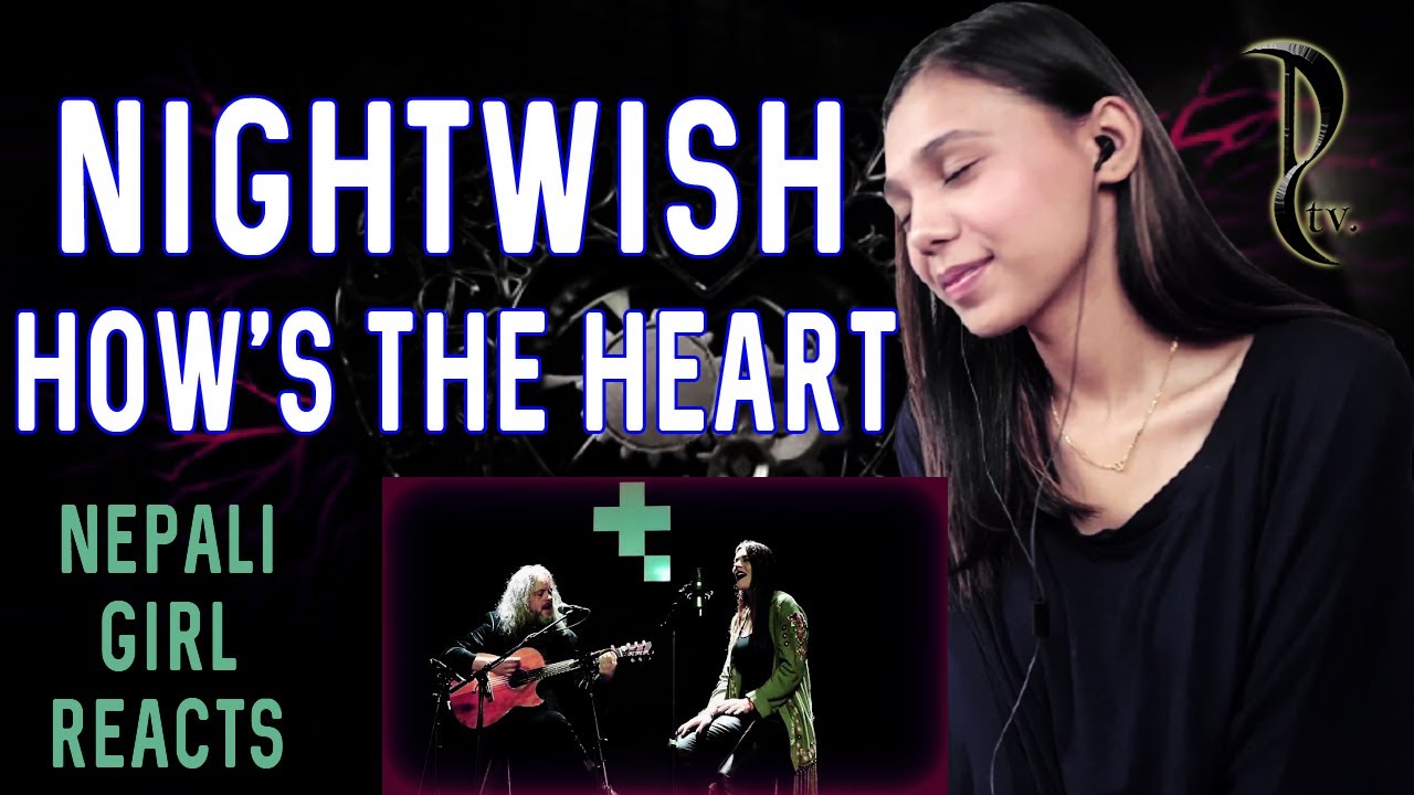 NEPALI GIRL REACTS | NIGHTWISH REACTION | HOW'S THE HEART (Planet Rock Acoustic Session)
