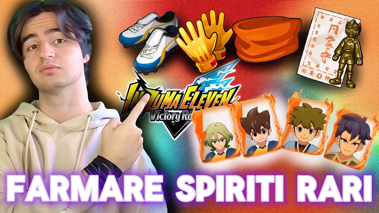 Il MIGLIOR EQUIPAGGIAMENTO: FARMARE spiriti RARI per ottenerlo- Inazuma Eleven Victory Road