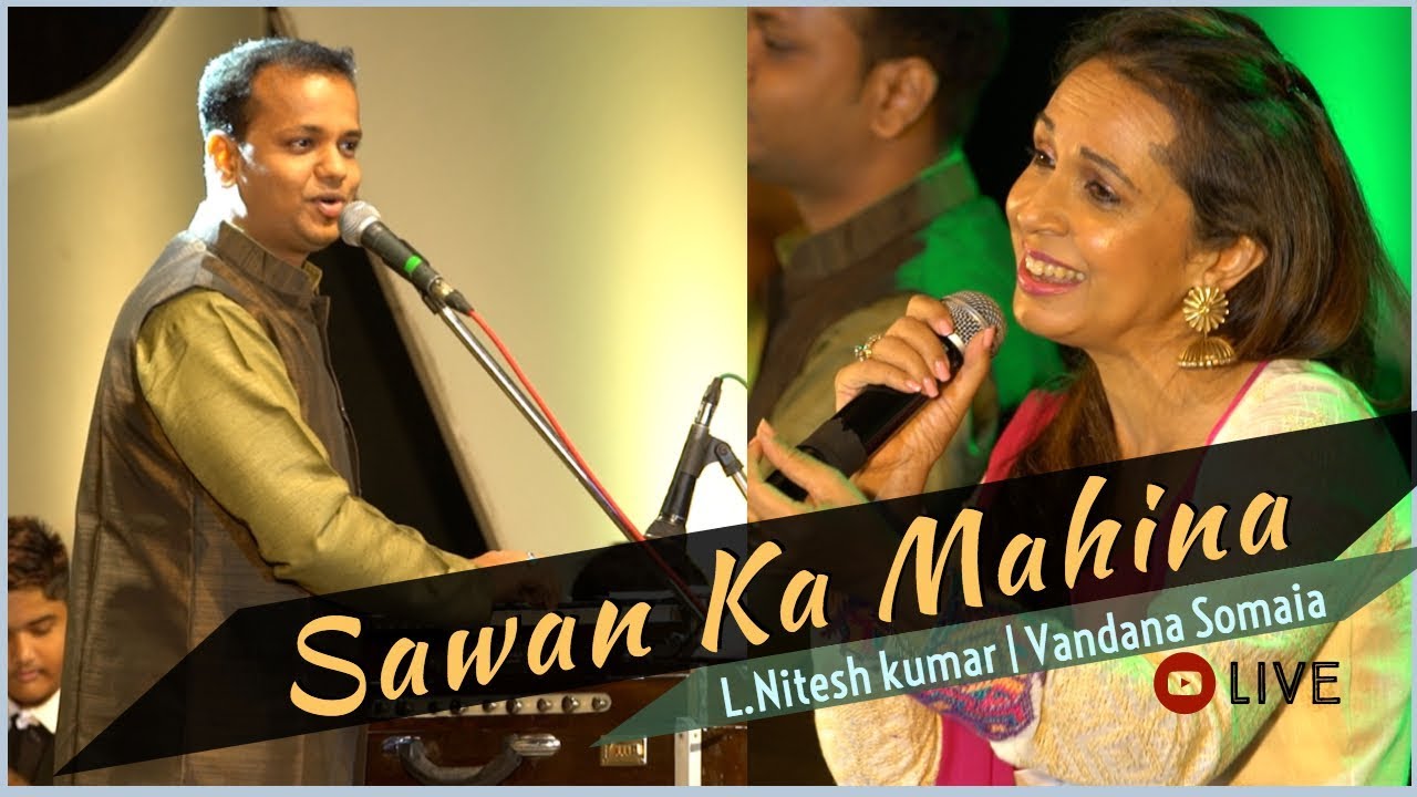 SAWAN KA MAHINA LIVE | L.NITESH | VANDANA SOMAIA | PRABODHANKAR THACKRAY HALL , MUMBAI