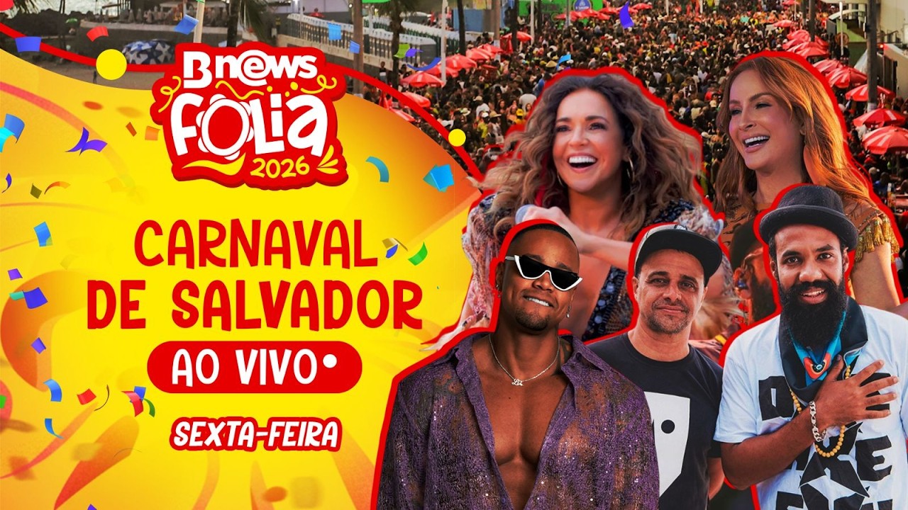 AO VIVO | CARNAVAL DE SALVADOR 2026 | Sexta-feira (13/02)