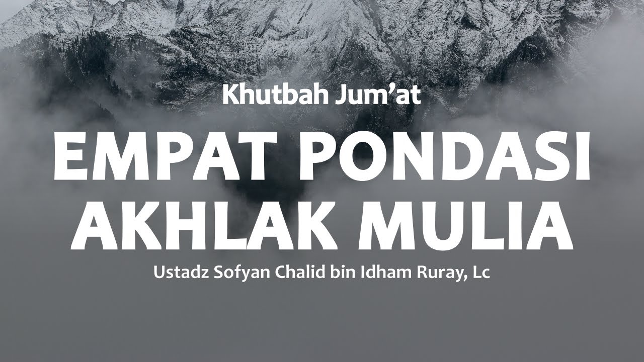 Khutbah Jum'at: Empat Pondasi Akhlak Mulia