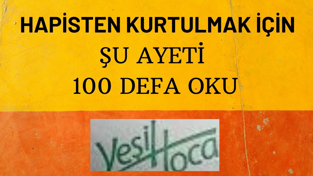 KİM BU DUAYI - AYETİ 100 DEFA OKURSA HAPİSTEN KURTULUR