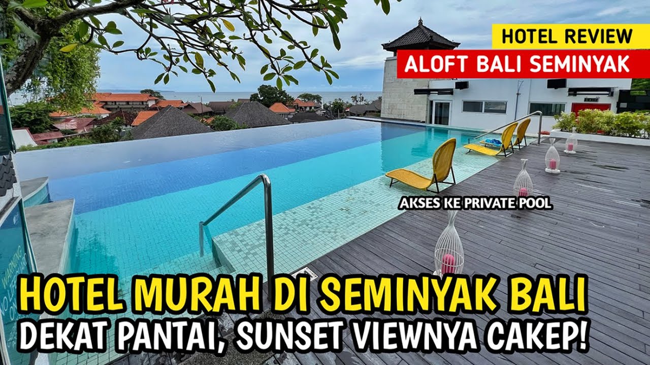 ALOFT BALI SEMINYAK - HOTEL MURAH DI BALI DEKAT PANTAI DAN SUNSET VIEW CANTIK
