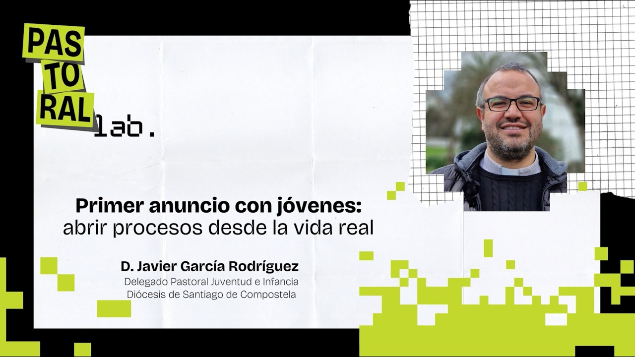 Pastoral LAB: Primer Anuncio con Jóvenes: abrir procesos desde la vida real