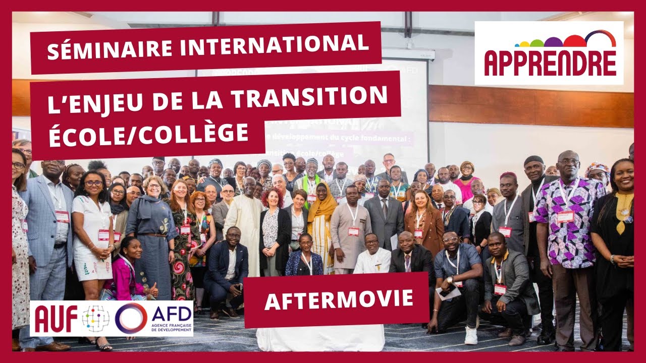 Aftermovie I Séminaire international sur l’enjeu de la transition école/collège en Afrique