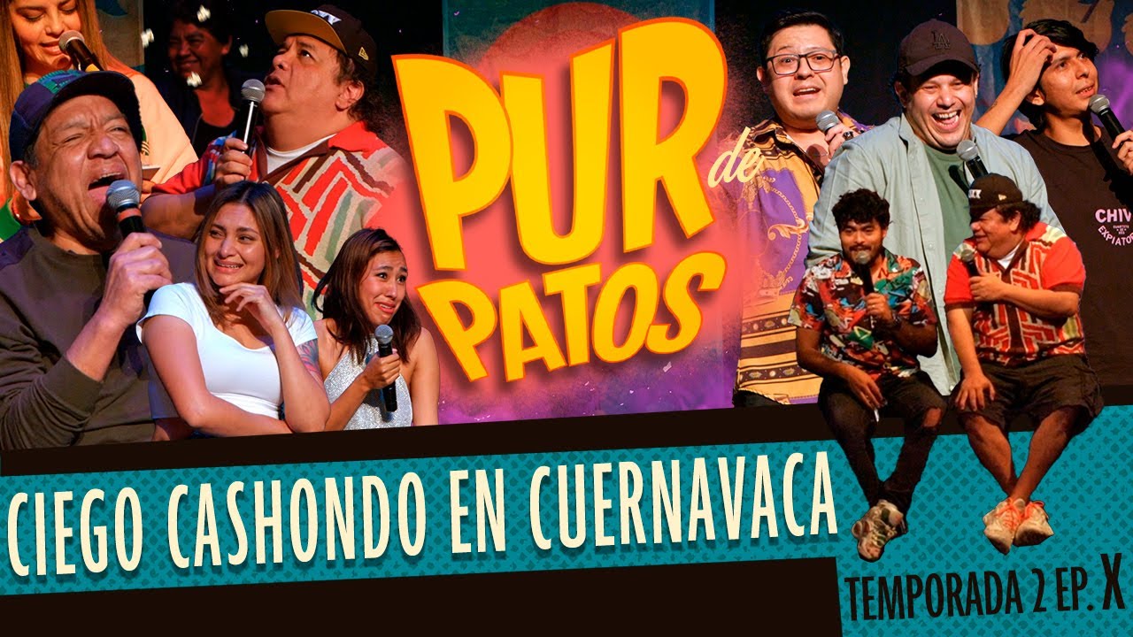 Ciego Cashondo en Cuernavaca - Pur de Patos T2 Ep. Cuernavaca