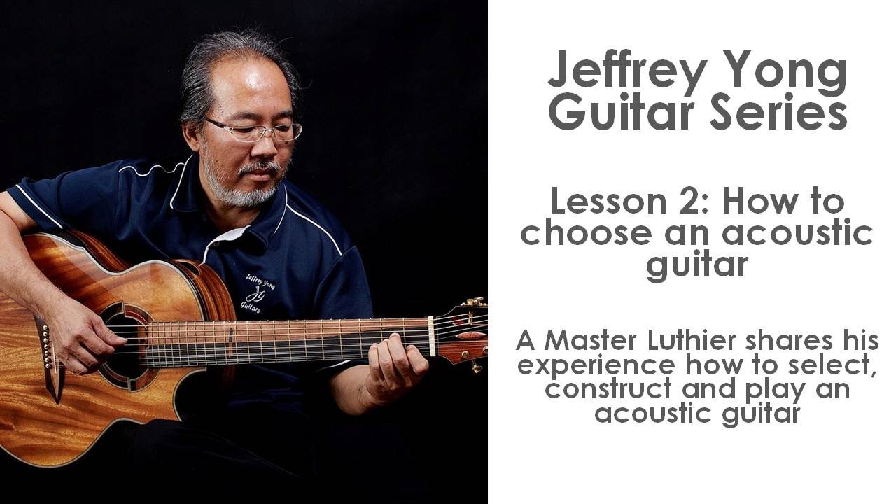 Jeffrey Yong Guitar Series: Lesson 2 - How to choose a good guitar