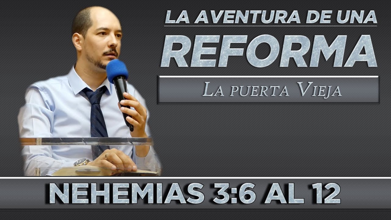 LA PUERTA VIEJA (Nehemìas 3:6 al 12 Estudio 8º) #AventuraDeUnaReforma